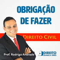 Direito Civil (Obrigações): OBRIGAÇÃO DE FAZER