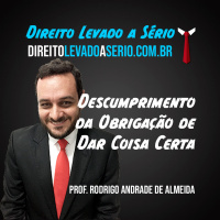 Descumprimento da Obrigação de Dar Coisa Certa - Direito Levado a Sério