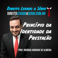 Princípio da Identidade da Prestação - Direito Levado a Sério