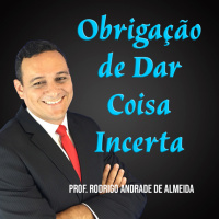 Direito Civil (Obrigações) - Obrigação de dar coisa incerta