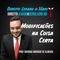 Modificações na Coisa Certa - Direito Levado a Sério
