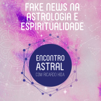 Fake News na Astrologia - Encontro Astral com Ricardo Hida 