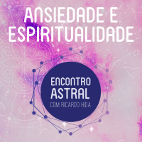Ansiedade e Espiritualidade - Encontro Astral com Ricardo Hida - Astrologia 