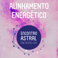 Alinhamento Energético - Encontro Astral com Ricardo Hida - Astrologia