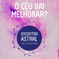 O Céu vai melhorar? - Encontro Astral com Ricardo Hida - Astrologia 