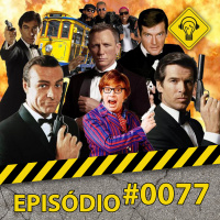 Podcast Ideia Errada #77 007