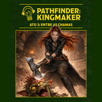 RPG Errado – Pathfinder: Kingmaker – Ato 03: Entre as Chamas