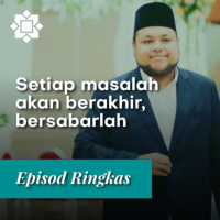 Setiap masalah akan berakhir. Bersabarlah - Syukran Talks Ringkas