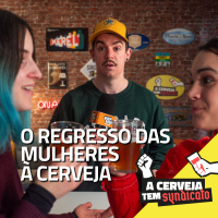 O regresso das mulheres à cerveja [A Cerveja tem Syndicato #11]