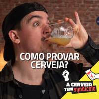 Como Provar Cerveja como um Pro? [A Cerveja tem Syndicato #09]