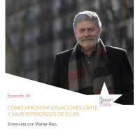 Cómo afrontar situaciones límite y salir reforzados de ellas. Ep. 34