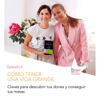 Cómo tener una vida grande. Ep. 6