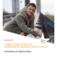 Cómo conquistar los sueños más grandes paso a paso. Ep.38