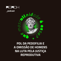PDL da pedofilia e a omissão de homens na luta pela justiça reprodutiva