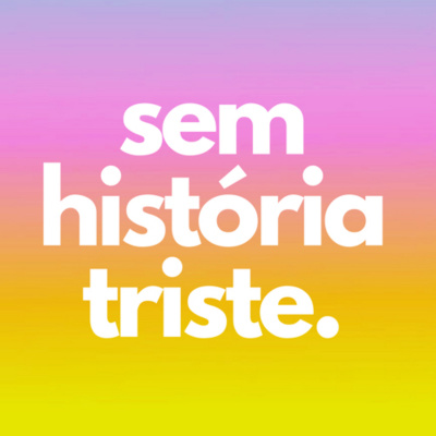 Sem História Triste