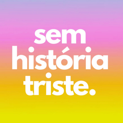 Sem História Triste