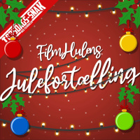 141 - FilmHulens Julefortælling (JULE SPECIAL) [Torsdags-Snak med FilmHulen]