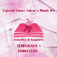 Episódio Especial# Vamos Salvar o Mundo - Primavera