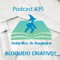 Andarilhos do Imaginário #35 - Bloqueio Criativo