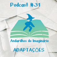 Andarilhos do Imaginário #31 - Adaptações