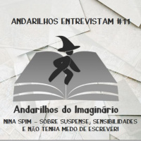 Andarilhos Entrevistam#11 - Nina Spim - Sobre Suspense, Sensibilidades e Não Tenha Medo de Escrever!