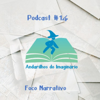 Andarilhos do Imaginário #14 - Foco Narrativo