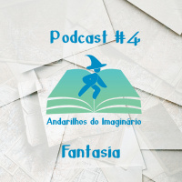 Andarilhos do Imaginário #4 - Fantasia
