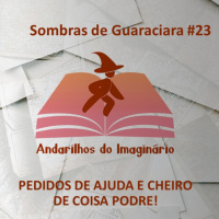 RPG - Sombras de Guaraciara #23 - Pedidos de ajuda e Cheiro de Coisa Podre