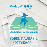 Andarilhos do Imaginário ### - Sobre Pausas e Retornos!