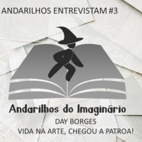Andarilhos Entrevistam #3 - Day Borges - Vida na Arte, Chegou a Patroa!