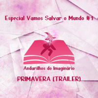 (Trailer) Episódio Especial# Vamos Salvar o Mundo - Primavera
