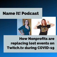 NAME IT! Podcast: How Nonprofits are Winning during COVID with Twitch.tv -Interview with Aly Sweetman