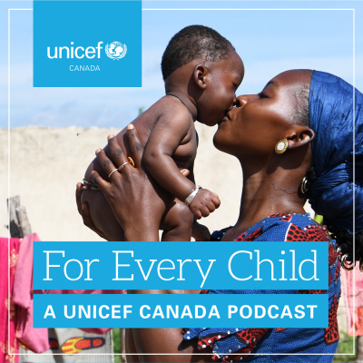 For Every Child: A Unicef Canada Podcast