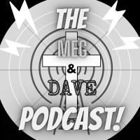 Meg and Dave Podcast Episode 24