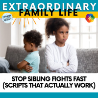 Stop Sibling Fights Fast (Scripts That Actually Work)