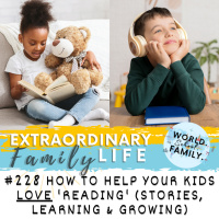 #228 How to Help Your Kids LOVE Reading (aka Stories, Learning, amp Growing)