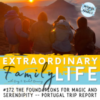 #172 The Foundations for Magic amp Serendipity -- Our Portugal Trip Report