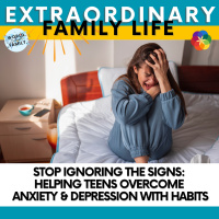Stop Ignoring the Signs: Helping Teens Overcome Anxiety amp Depression with Habits