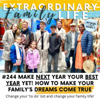 #244 Make NEXT Year Your Best Yet! How to Turn Your Family Dreams into Reality