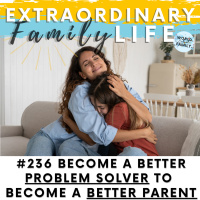 #236 Creating Stability: Become a Better Problem Solver to Become a Better Parent