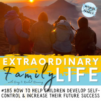 #185 Helping Children Develop Self-Control (aka The GREATEST Predictor of Future Success)