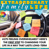 #275 How to Change Your Life -- Finding the First Step to Making Changes That LAST