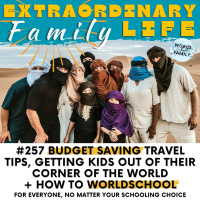 #257 Practicalities of Travel as a Family, Budget Saving Tips, + How to Worldschool (No Matter Your Schooling Choice)