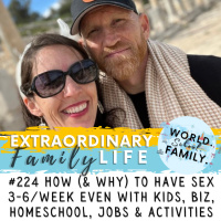 #224 How (amp WHY) to Have Sex 3-6 Times a Week EVEN with Kids, Businesses, Homeschool, Jobs, Activities, and More