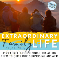 #171 Force Your Kids to Finish? Or Let Them Quit? Our Surprising Answer