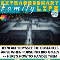 #278 An ‘Odyssey’ of Obstacles WILL Arise When Pursuing Big Goals -- Here’s How to Handle Them
