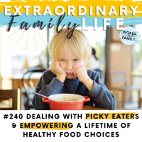 #240 Dealing with Picky Eaters amp Empowering a Lifetime of Healthy Food Choices