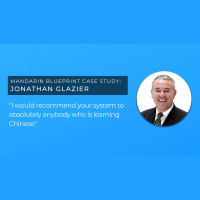 “I would recommend your system to absolutely anybody who’s learning Chinese” – Jonathan Glazier