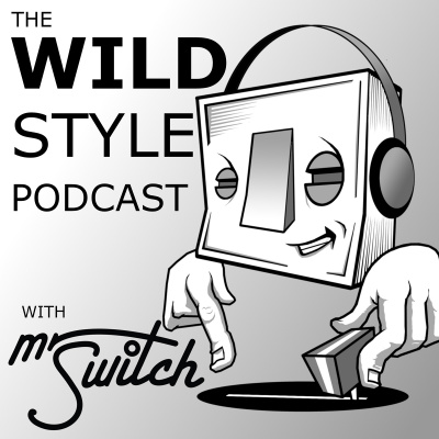 Wildstyle Podcast With Mr Switch