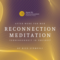 #58: Reconnection - Ist Meditation wirklich etwas für Männer?